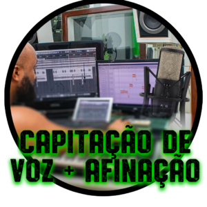 CAPITAÇÃO DE VOZ + AFINAÇÃO