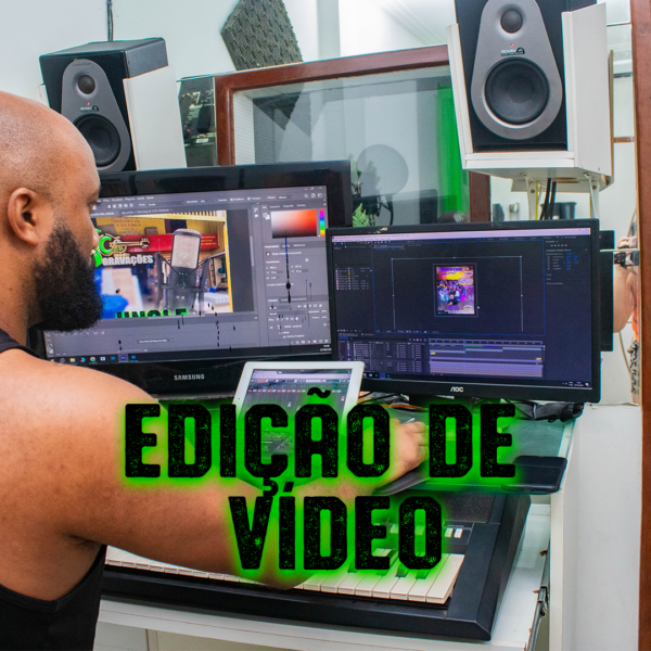 EDIÇÃO DE VÍDEO